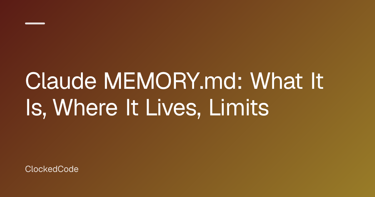 Claude MEMORY.md: What It Is, Where It Lives, Limits